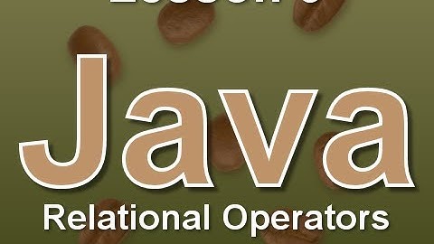 Java Lesson 9: Relational Operators