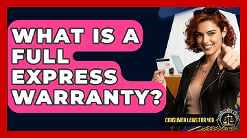 What Is A Full Express Warranty? - Consumer Laws For You