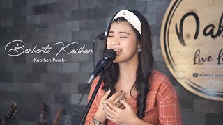 BERHENTI KASIHAN - KAPTHEN PUREK | Cover by Nabila Maharani