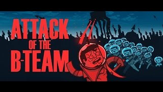 Attack of the B-Team - Episode 34 - The return!!!