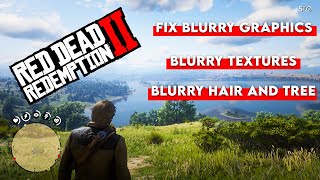 FIX BLURRY GRAPHICS, TREE & FIX PIXELATED PICTURES WITHOUT LOSING FPS IN RED DEAD REDEMPTION 2