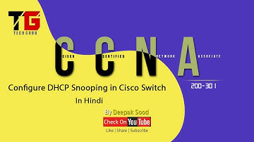 DHCP Snooping in Cisco Switch Concept and LAB In Hindi By Deepak Sood || Video- 17 || Tech GURU