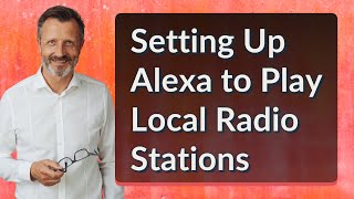 Setting Up Alexa to Play Local Radio Stations screenshot 5