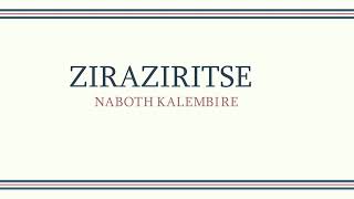 Ziraziritse | Naboth Kalembire | Official Audio