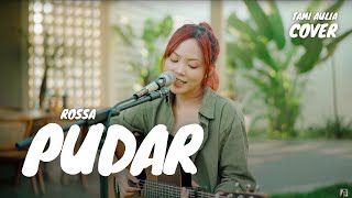 PUDAR - ROSSA | TAMI AULIA