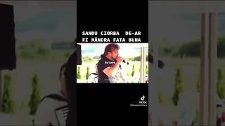 Sandu ciorba de-ar fi mândra fata buna