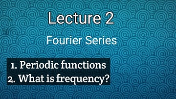 Understanding Periodic Functions and Frequency|| Lecture 2 on Fourier Series|| Urdu