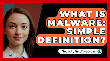 What Is Malware: Simple Definition? - SecurityFirstCorp.com