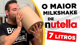 O MAIOR MILKSHAKE DE NUTELLA!!! [7 LITROS / 10.000+ KCAL]