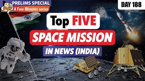 Top FIVE Space Missions Important for UPSC