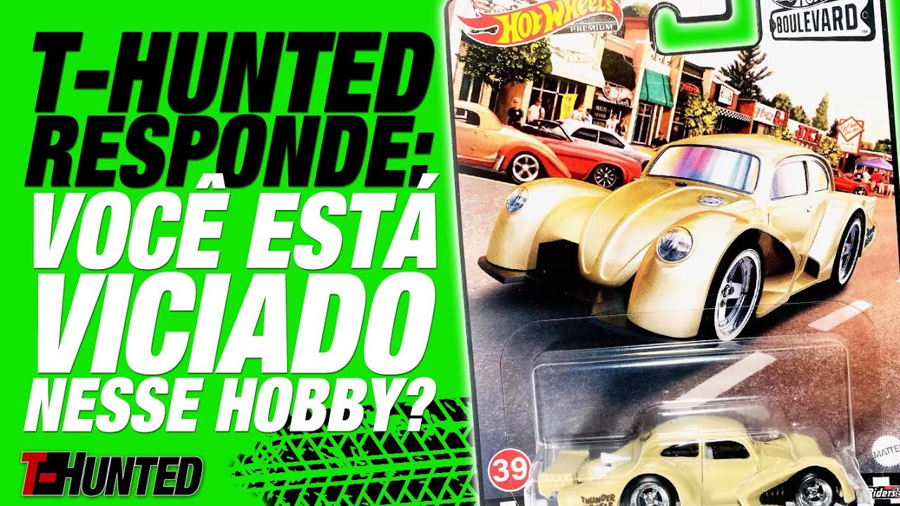 T-Hunted Responde! Será que você está ficando viciado nesse hobby?