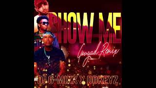 Show Me RMX (Dj G-Mixx X Chris Brown X DDKeyz) Gouyad Remix