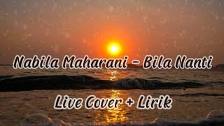 Bila Nanti - Nabila Maharani | Lirik \u0026 Cover Akustik