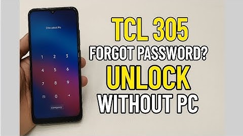 TCL 305 Forgot Password? Unlock Without PC | 100% Working Method 2024