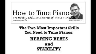 How to learn the Two Most Challenging Skills in Piano Tuning: Hearing Beats and Stability.