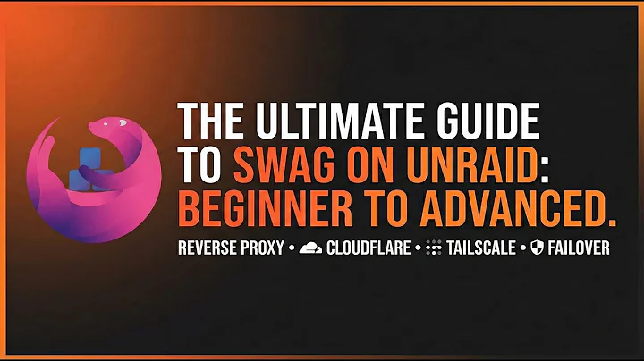 The Ultimate Guide to SWAG on Unraid: Beginner to Advanced