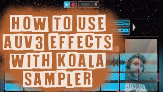 How to Use Auv3 Effects With Koala Sampler - My Resampling Workflow