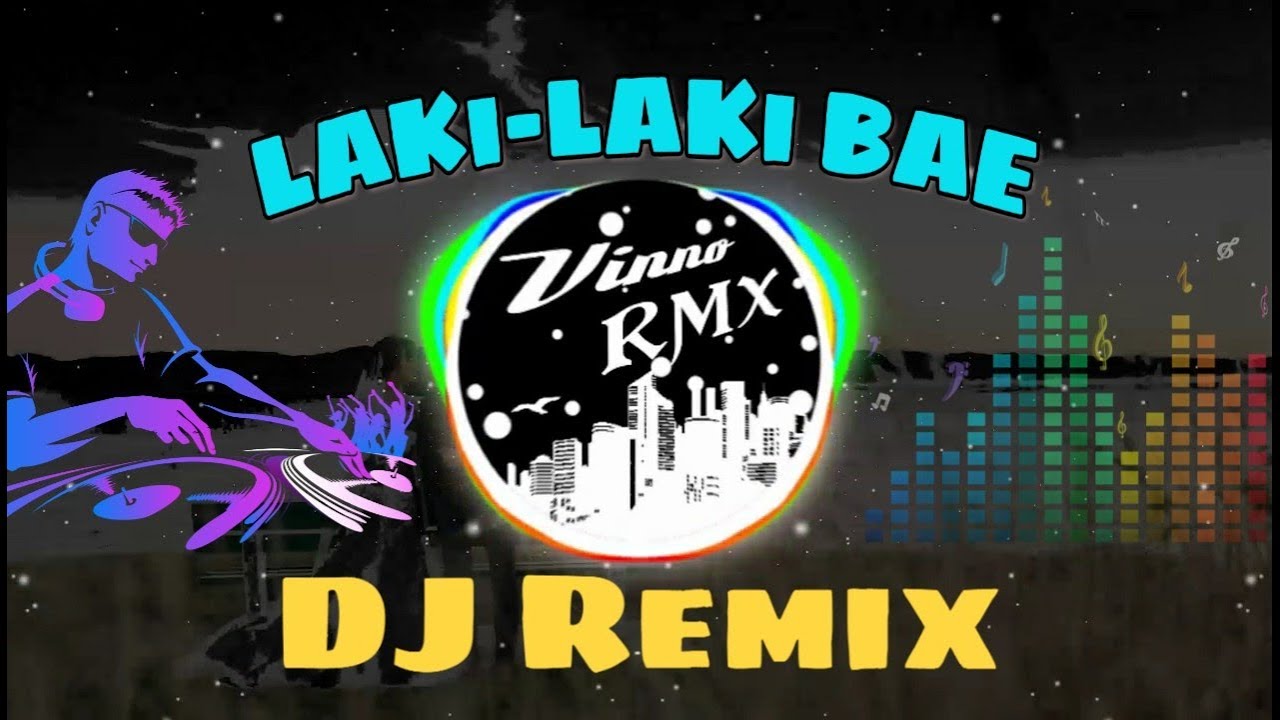  LAKI  LAKI  BAE DJ  REMIX YouTube