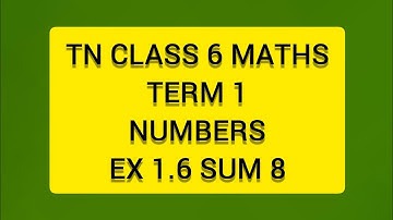 TN CLASS 6 MATHS TERM 1 NUMBERS EX 1.6 SUM 8