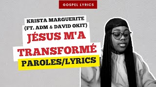 Video thumbnail of "Krista Marguerite (ft. ADM & David Okit) - Jésus m'a transformé (Paroles)"