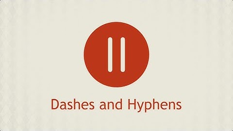 Dashes and Hyphens