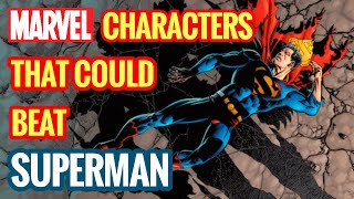 10 MARVEL Characters Who Can Beat SUPERMAN