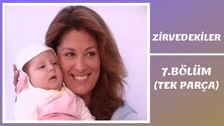 Zirvedekiler 7. Bölüm