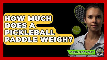 How Much Does A Pickleball Paddle Weigh? - The Racket Xpert