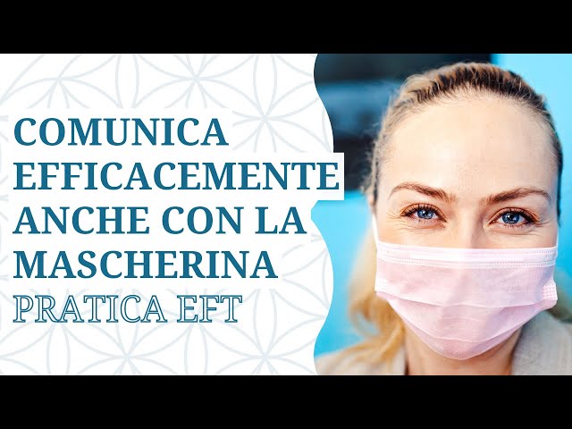 Mascherine e difficoltà di espressione: giro EFT