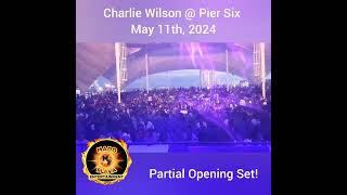 Charlie Wilson Live @ Pier Six! (Opening Set)