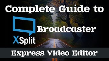 Express Video Editor Tutorial | Complete Guide to XSplit Broadcaster