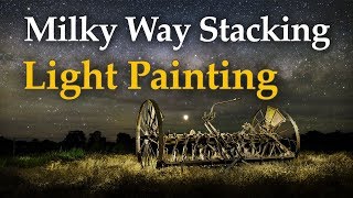 Milky Way Stacking & Light Painting