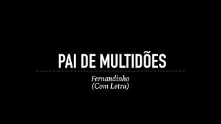 Pai de Multidões - Fernandinho (Com Letra)