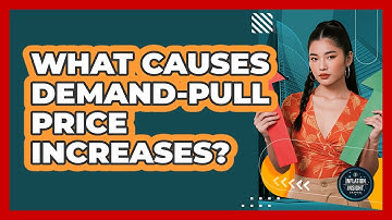 What Causes Demand-Pull Price Increases?