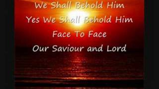 Video thumbnail of "We Shall Behold Him"