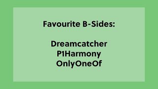 My Favourite B-side on Each Dreamcatcher, P1Harmony & OnlyOneOf Album