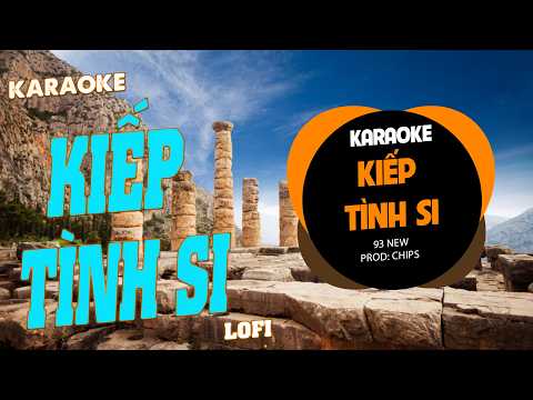 Karaoke Kiếp Tình Si Lofi ( Phát Lee x Kaisoul ) lòng này ta nhớ thương một người