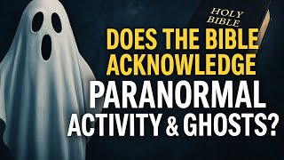 Is the paranormal just superstition — or does the Bible actually confirm it?
