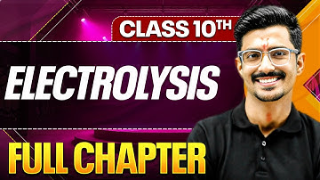ELECTROLYSIS In One Shot ( Theory + PYQs ) | Class 10 ICSE Board