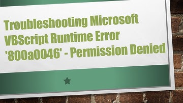 Troubleshooting Microsoft VBScript Runtime Error 