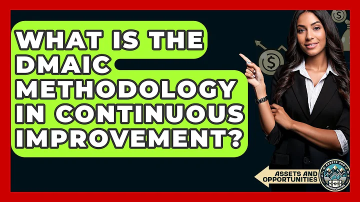 What Is The DMAIC Methodology In Continuous Improvement? - AssetsandOpportunity.org