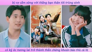 Bị vợ cắm sừng với thằng bạn thân tôi trùng sinh có ký ức tương lai trở thành thần chứng khoán