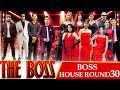 THE BOSS BOSS HOUSE ROUND 30 