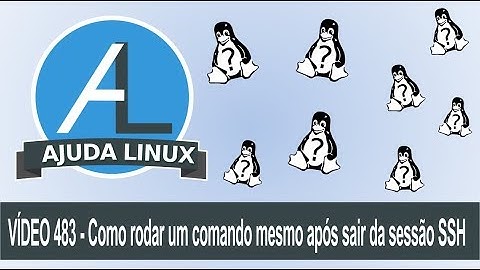 Ajuda Linux - Dia 483 - Como rodar um comando mesmo após sair da sessão SSH