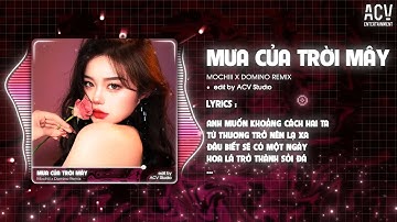 MƯA CỦA TRỜI MÂY - MOCHIII x DOMINO REMIX  | Anh Muốn Khoảng Cách Hai Ta Từ Thương Trở Nên Lạ Xa...