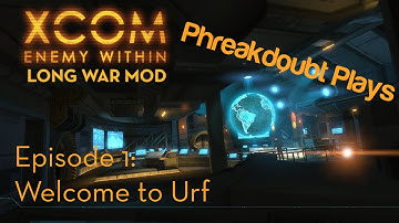 XCOM: Long War Mod Episode 1 - Welcome to Urf!