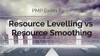 PMP Exam Tips: Resource Levelling vs Resource Smoothing