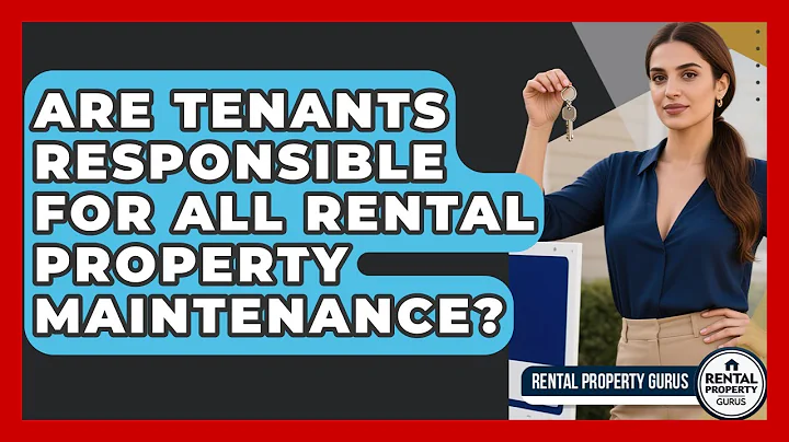 Are Tenants Responsible For All Rental Property Maintenance? - Rental Property Gurus