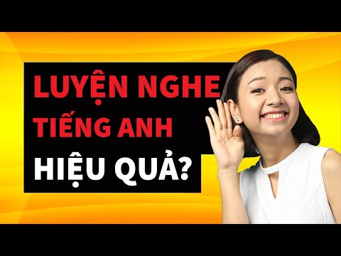 ❓Luyện Nghe Tiếng Anh Hiệu Quả Bằng Cách Nào?