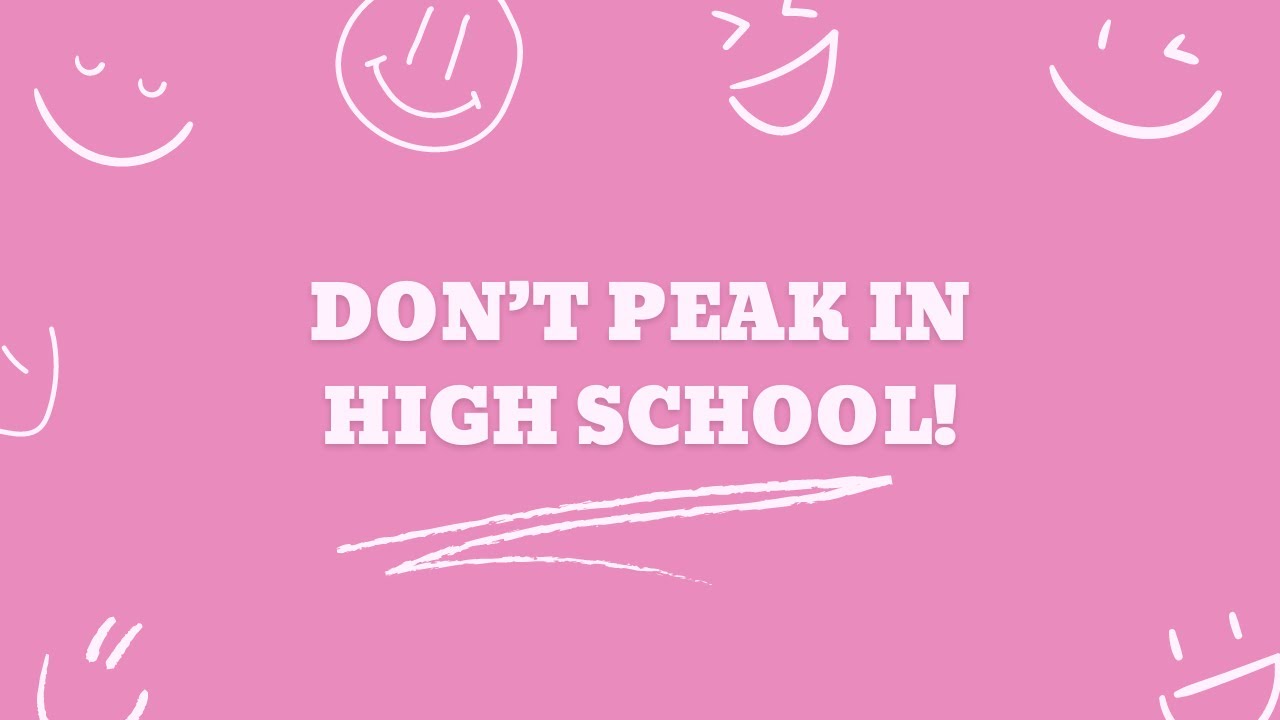 peaking-in-high-school-not-worth-it-youtube